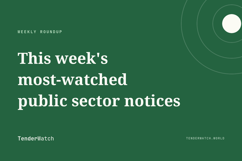 TenderWatch weekly roundup of the most-watched public sector notices
